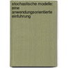 Stochastische Modelle: Eine Anwendungsorientierte Einfuhrung door Ulrike M. Stocker