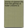 Stories of Spanish Life, from the German of Huber (Volume 2) door Victor Aim� Huber