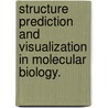 Structure Prediction and Visualization in Molecular Biology. door Christopher S. Poultney