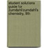 Student Solutions Guide for Zumdahl/Zumdahl's Chemistry, 9th