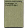 Substitutionsbehandlung bei Personen mit Opioidabhängigkeit door Sonja Scheffel