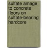 Sulfate Amage to Concrete Floors on Sulfate-bearing Hardcore door Building Research Establishment