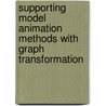 Supporting Model Animation Methods With Graph Transformation door TamáS. Mészáros