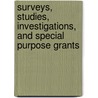 Surveys, Studies, Investigations, and Special Purpose Grants by United States Government
