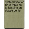 Systématisation De La Fable De La Fontaine En Classe De Fle by Yordanis Abreu Espinosa