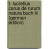 T. Lucretius Carus De Rurum Natura Buch Iii (german Edition) by Lucretius Carus Titus