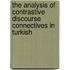 The Analysis Of Contrastive Discourse Connectives In Turkish