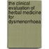 The Clinical Evaluation Of Herbal Medicine For Dysmenorrhoea