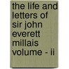 The Life And Letters Of Sir John Everett Millais Volume - Ii door John Guille Millais