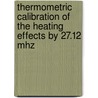 Thermometric Calibration Of The Heating Effects By 27.12 Mhz by Abdul Muqeet Syed