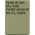 Tacite Et Son Siï¿½Cle: L'Ordre Social Et Les Cï¿½Sars
