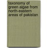 Taxonomy of Green Algae from North-Eastern Areas of Pakistan door Waqar Ul Haq