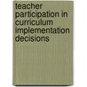 Teacher participation in curriculum implementation decisions door Thelma Dhlomo