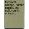 Technical Change, Human Capital, And Spillovers In United St by K. Deininger