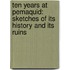 Ten Years at Pemaquid: Sketches of Its History and Its Ruins