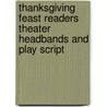 Thanksgiving Feast Readers Theater Headbands and Play Script by Inc. Scholastic