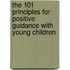 The 101 Principles for Positive Guidance with Young Children