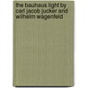 The Bauhaus Light by Carl Jacob Jucker and Wilhelm Wagenfeld door Volker Ed Fischer