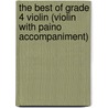The Best of Grade 4 Violin (Violin with Paino Accompaniment) door Jessica O'Leary