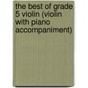 The Best of Grade 5 Violin (Violin with Piano Accompaniment) door Jessica O'Leary
