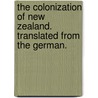 The Colonization of New Zealand. Translated from the German. door Carl Ritter