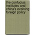 The Confucius Institutes and China's Evolving Foreign Policy