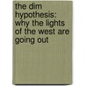 The Dim Hypothesis: Why The Lights Of The West Are Going Out door Leonard Peikoff
