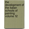 The Development of the Italian Schools of Painting Volume 12 door Raimond van Marle