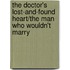 The Doctor's Lost-and-Found Heart/The Man Who Wouldn't Marry
