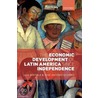 The Economic Development of Latin America Since Independence by Luis Bertola