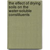 The Effect of Drying Soils on the Water-soluble Constituents door Axel Ferdinand Gustafson