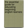 The Essential Guide for Educating Beginning English Learners door Debbie Zacarian