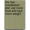 The Fast Metabolism Diet: Eat More Food and Lose More Weight by Haylie Pomroy