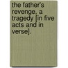 The Father's Revenge, a tragedy [in five acts and in verse]. door Frederick Howard