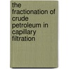 The Fractionation of Crude Petroleum in Capillary Filtration by Marshall Perley Cram