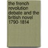 The French Revolution Debate and the British Novel 1790-1814