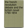 The French Revolution Debate and the British Novel 1790-1814 door Morgan Rooney