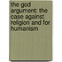 The God Argument: The Case Against Religion and for Humanism