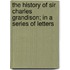 The History of Sir Charles Grandison; in a Series of Letters