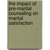 The Impact of Pre-Marital Counseling on Marital Satisfaction door Binu B. Peniel