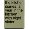 The Kitchen Diaries: A Year in the Kitchen with Nigel Slater door Nigel Slater
