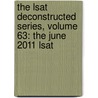 The Lsat Deconstructed Series, Volume 63: The June 2011 Lsat door Steven G. Stein