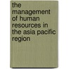 The Management of Human Resources in the Asia Pacific Region door John Benson