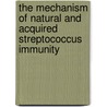 The Mechanism of Natural and Acquired Streptococcus Immunity door Gustav Ferdinand Ruediger