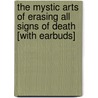 The Mystic Arts of Erasing All Signs of Death [With Earbuds] by Charlie Huston