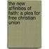 The New Affinities of Faith: A Plea for Free Christian Union