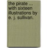 The Pirate ... With sixteen illustrations by E. J. Sullivan. by Walter Scott