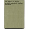 The Poetics of Piracy: Emulating Spain in English Literature by Barbara Fuchs