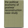 The Political Economy of Postwar Reconstruction . Case Study by Hayat El Hariri