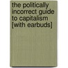 The Politically Incorrect Guide to Capitalism [With Earbuds] door Robert P. Murphy